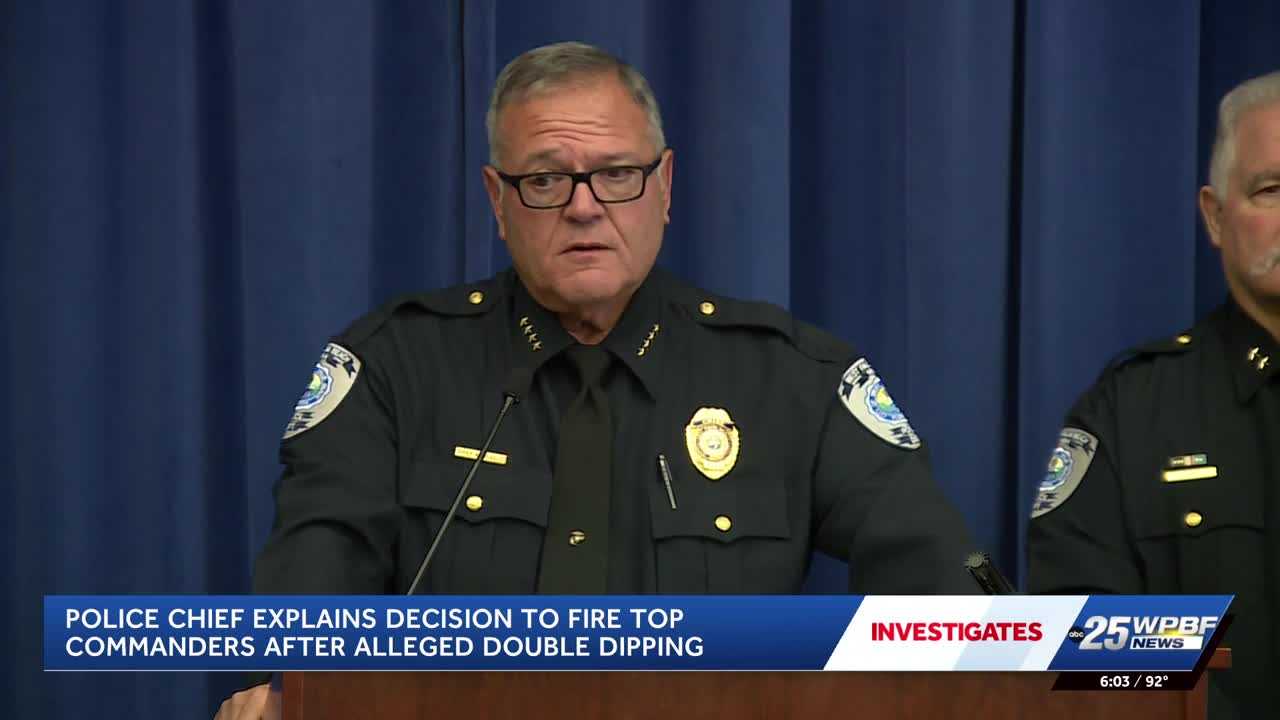 West Palm Beach police chief explains decision to fire commanders after double-dipping investigation — WPBF West Palm Beach, Boca Raton Community news